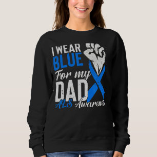 I Wear Blue For My Dad Als Awareness Supporter War Sweatshirt