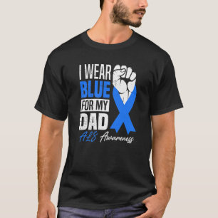 I Wear Blue For My Dad Als Awareness Supporter War T-Shirt
