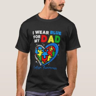 I Wear Blue For My Dad Autism Awareness Mum Dad Pa T-Shirt