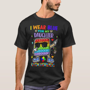 I Wear Blue For My Daughter Autism Awareness Cool T-Shirt