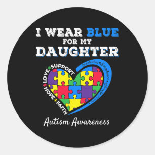 I Wear Blue For My Daughter Autism Awareness Dad M Classic Round Sticker