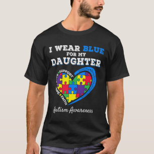 I Wear Blue For My Daughter Autism Awareness Dad M T-Shirt