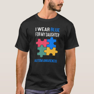 I Wear Blue For My Daughter Autism Awareness Dad P T-Shirt