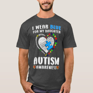 I Wear Blue for My Daughter Autism Awareness  T-Shirt