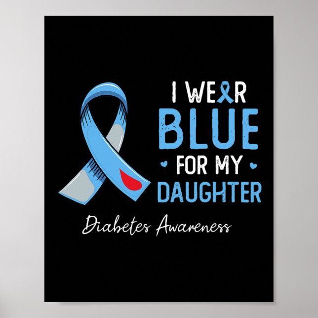 I Wear Blue For My Daughter Diabetes Awareness Mon Poster (Front)