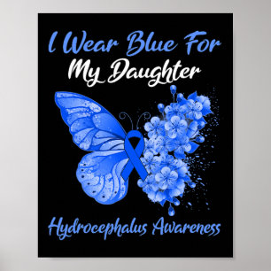 I Wear Blue For My Daughter Hydrocephalus Warrior Poster
