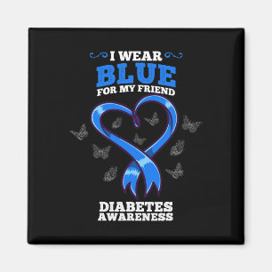 I Wear Blue For My Friend Diabetes Awareness Magnet
