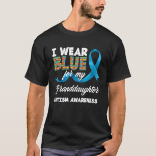 I Wear Blue For My Granddaughter Autistic Autism A T-Shirt