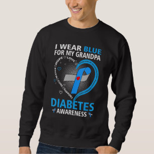 I Wear Blue For My Grandpa Hope Love Diabetes Awar Sweatshirt