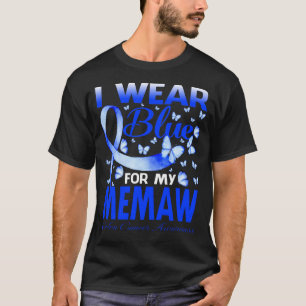 I Wear Blue For My MEMAW Colon Cancer Awareness Bu T-Shirt