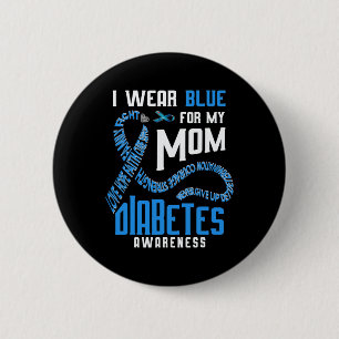 I wear blue for my mom Diabetes awareness  6 Cm Round Badge