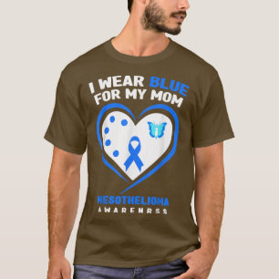 I Wear Blue For My Mom Mesothelioma Awareness  T-Shirt