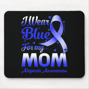 I Wear Blue For My Mum Alopecia Awareness Mouse Pad