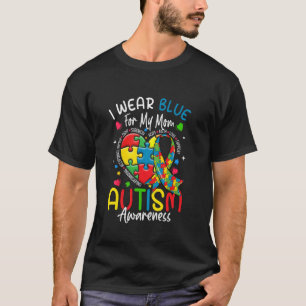 I Wear Blue For My Mum Autism Awareness Men Women T-Shirt