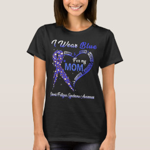I Wear Blue For My Mum Chronic Fatigue Syndrome T-Shirt