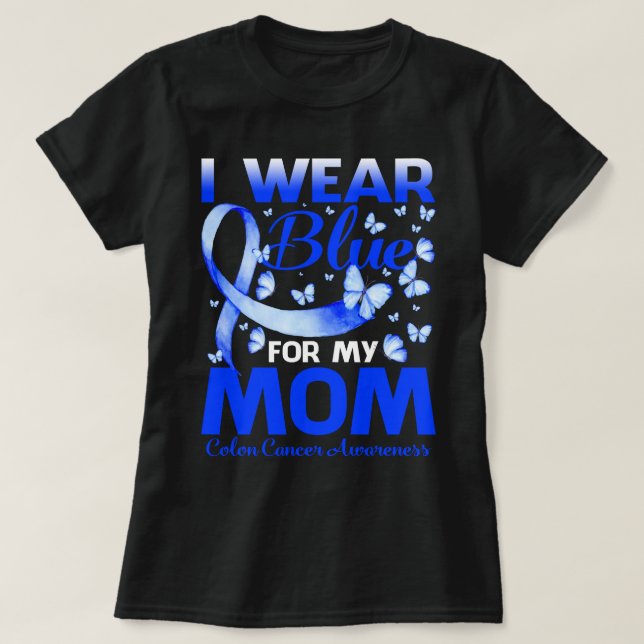 I Wear Blue For My Mum Colon Cancer Awareness T-Shirt (Design Front)