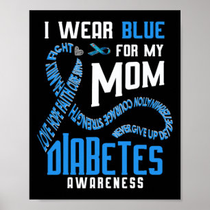 I wear blue for my mum Diabetes awareness Poster
