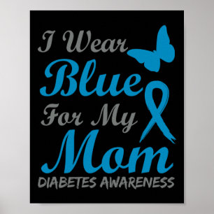 I Wear Blue For My Mum Diabetes Awareness Ribbon Poster