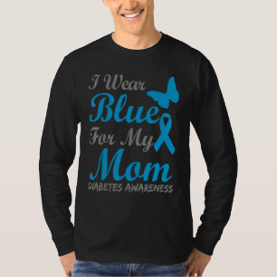 I Wear Blue For My Mum Diabetes Awareness Ribbon T-Shirt
