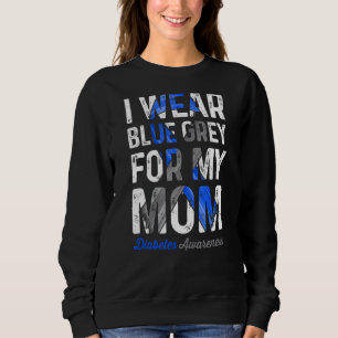 I Wear Blue For My Mum Diabetes Awareness Sweatshirt