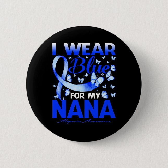 I Wear Blue For My Nana Alopecia Awareness Butterf 6 Cm Round Badge (Front)