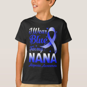 I Wear Blue For My Nana Alopecia Awareness  T-Shirt