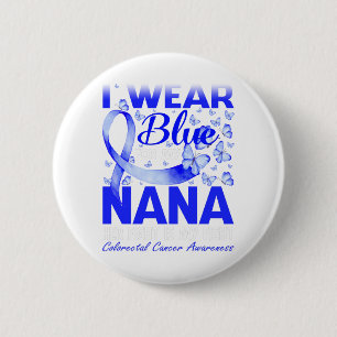 I Wear Blue For My Nana Colourectal Cancer 6 Cm Round Badge