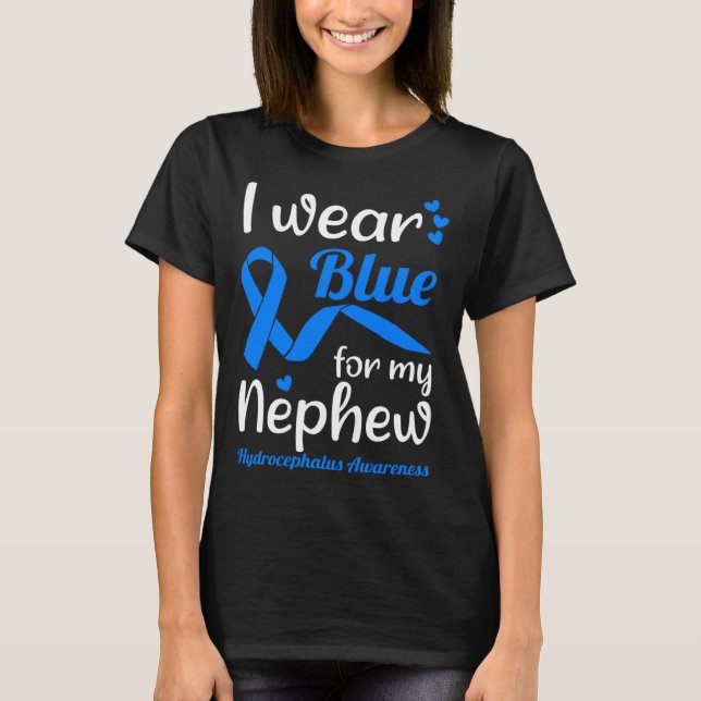 I Wear Blue For My Nephew For Hydrocephalus Awaren T-Shirt (Front)