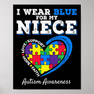 I Wear Blue For My Niece Aunt Uncle Autism Awarene Poster