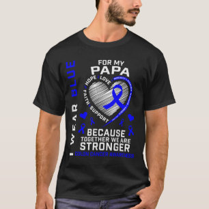 I Wear Blue For My Papa Colon Cancer Awareness Gra T-Shirt