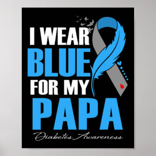 I Wear Blue For My Papa Diabetes Awareness Feather Poster