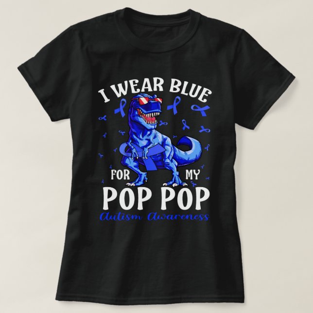 I Wear Blue For My POP POP Autism Awareness Dinosa T-Shirt (Design Front)
