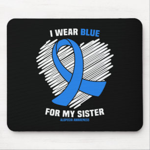 I Wear Blue For My Sister Alopecia Awareness Mouse Pad