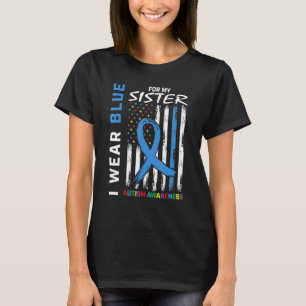 I Wear Blue For My Sister Autism Awareness America T-Shirt