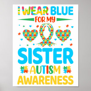 I Wear Blue For My Sister Autism Awareness Brother Poster
