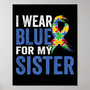 I Wear Blue For My Sister Autism Awareness  Poster