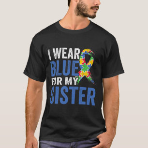 I Wear Blue For My Sister Autism Awareness T-Shirt