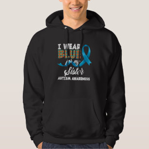 I Wear Blue For My Sister Autistic Sister Autism A Hoodie