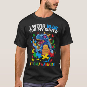 I Wear Blue For My Sister Autistic Sister Dinosaur T-Shirt