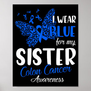 I wear blue for my sister colon cancer awareness poster