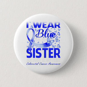 I Wear Blue For My Sister Colourectal Cancer 6 Cm Round Badge