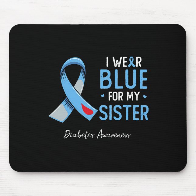 I Wear Blue For My Sister Diabetes Awareness Month Mouse Pad (Front)