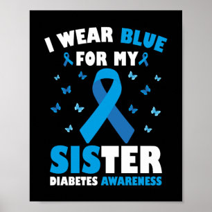 I Wear Blue For My Sister Diabetes Awareness T1D Poster