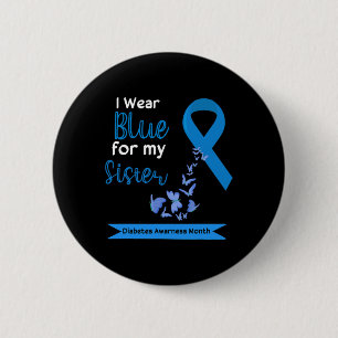 I Wear Blue For My Sister Diabetes Warriors Awaren 6 Cm Round Badge