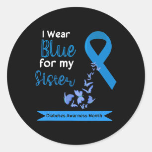 I Wear Blue For My Sister Diabetes Warriors Awaren Classic Round Sticker