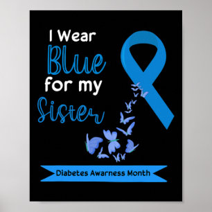 I Wear Blue For My Sister Diabetes Warriors Awaren Poster