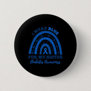 I Wear Blue For My Sister T1d Type 1 Diabetes Awar 6 Cm Round Badge