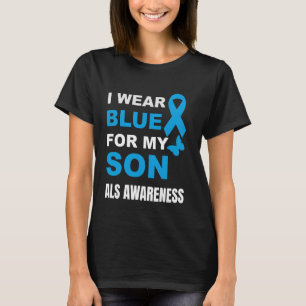 I WEAR BLUE FOR MY SON ALS AWARENESS 1 T-Shirt