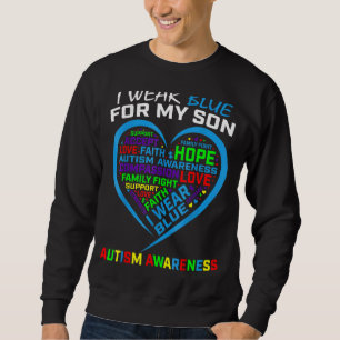 I Wear Blue For My Son Autism Awareness Parents Mo Sweatshirt