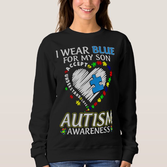I Wear Blue For My Son Autism Awareness Sweatshirt (Front)